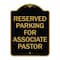 Signmission Reserved Parking for Associate Pastor, Black & Gold Aluminum Sign, 18" x 24", BG-1824-23132 A-DES-BG-1824-23132 - alternate 1